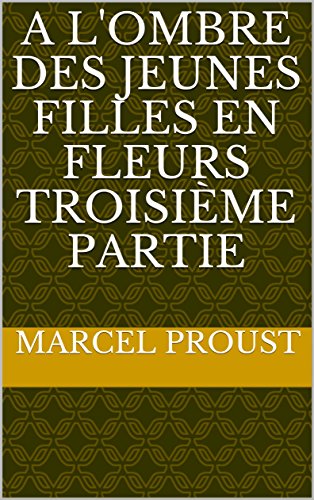 A l'ombre des jeunes filles en fleurs - Troisième partie